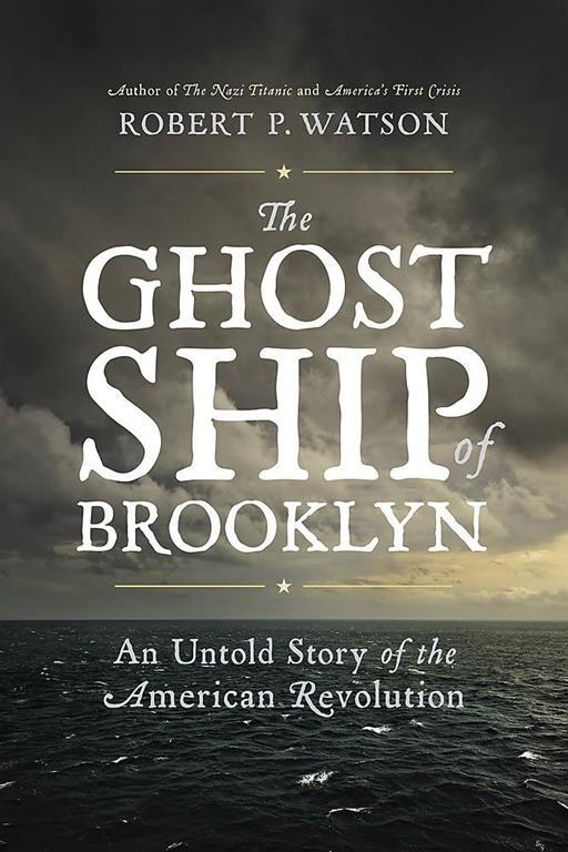 The Ghost Ship of Brooklyn: An Untold Story of the American Revolution