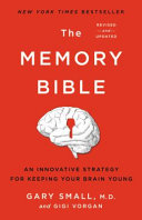 The memory bible : an innovative strategy for keeping your brain young