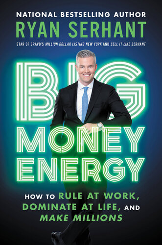 Big money energy : how to rule at work, dominate at life, and make millions