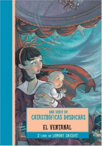 VENTANAL, EL (Una serie de catastroficas desdichas / A Series of Unfortunate Events) (Spanish Edition)