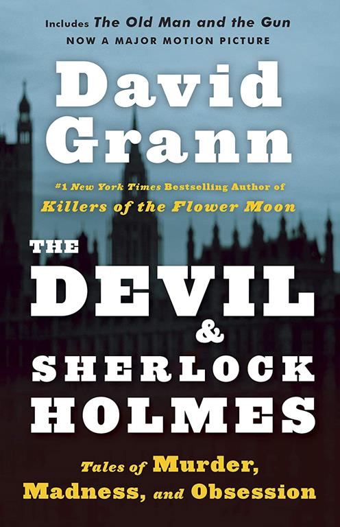 The Devil and Sherlock Holmes: Tales of Murder, Madness, and Obsession