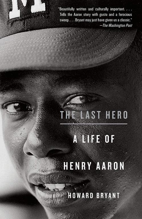 The Last Hero: A Life of Henry Aaron