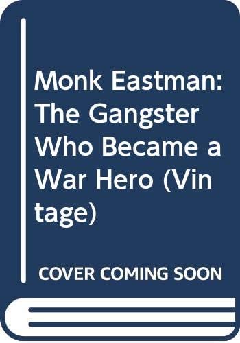 Monk Eastman: The Gangster Who Became a War Hero