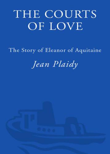 The Courts of Love: The Story of Eleanor of Aquitaine