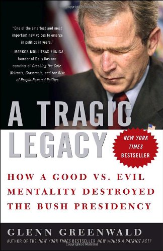 A Tragic Legacy: How a Good vs. Evil Mentality Destroyed the Bush Presidency