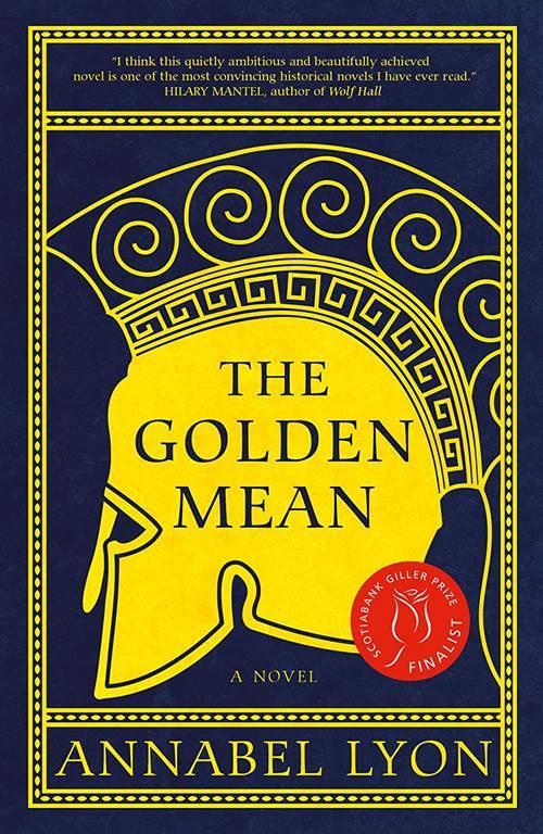 The Golden Mean (Governor General's Literary Awards-Romans Et Nouvelles (Fict)