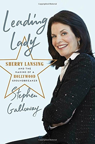 Leading Lady: Sherry Lansing and the Making of a Hollywood Groundbreaker