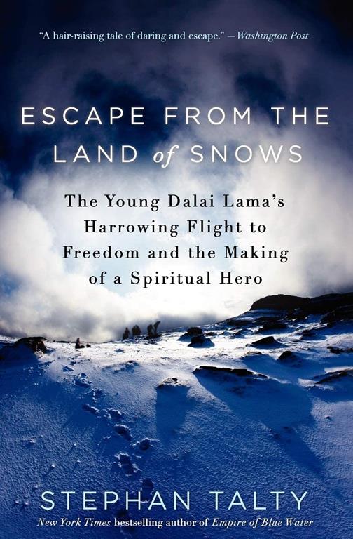 Escape from the Land of Snows: The Young Dalai Lama's Harrowing Flight to Freedom and the Making of a Spiritual Hero