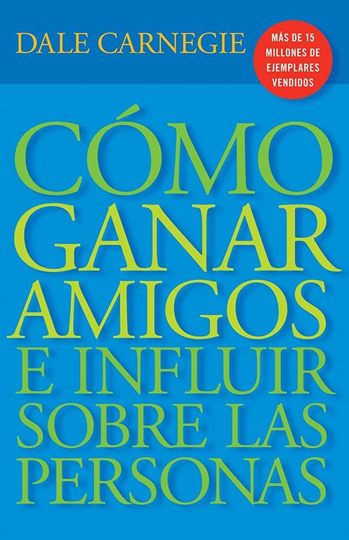 C&oacute;mo Ganar Amigos E Influir Sobre Las Personas (Spanish Edition)