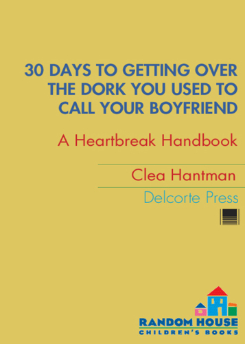 30 Days to Getting over the Dork You Used to Call Your Boyfriend