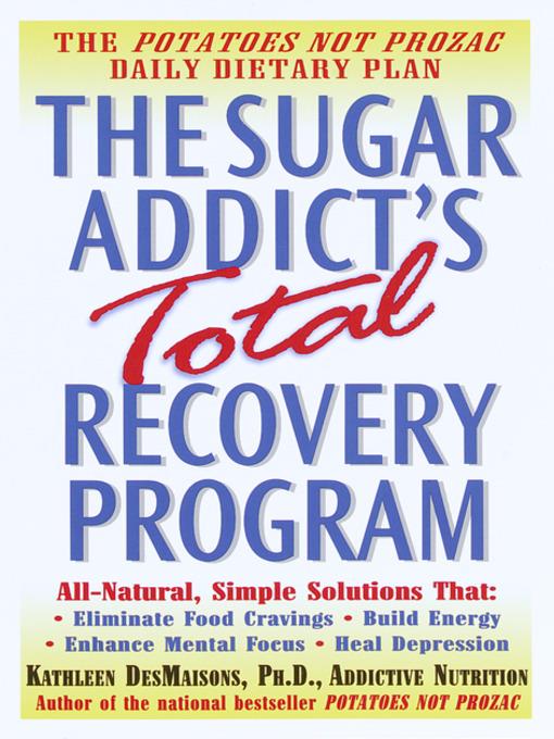 The Sugar Addict's Total Recovery Program