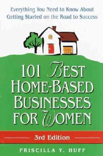 101 Best Home-Based Businesses for Women, 3rd Edition