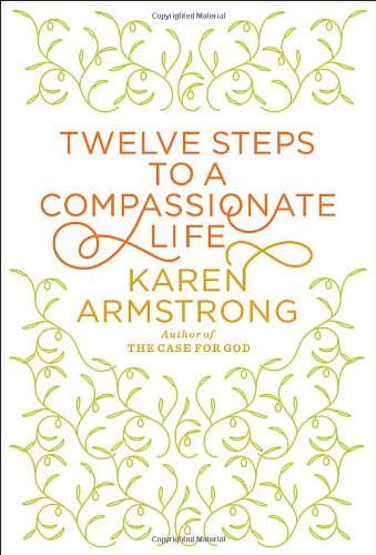 Twelve Steps to a Compassionate Life