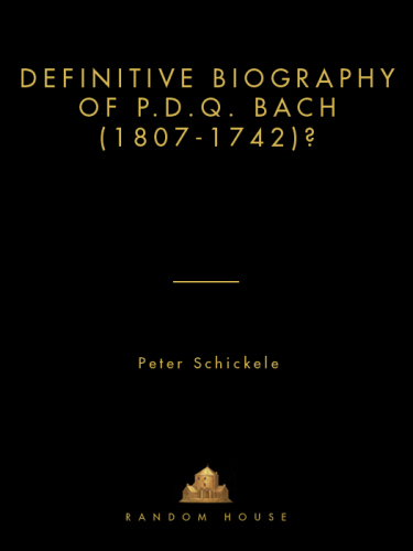 Definitive Biography of P.D.Q. Bach