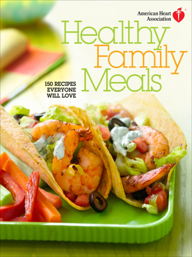 American Heart Association Healthy Family Meals