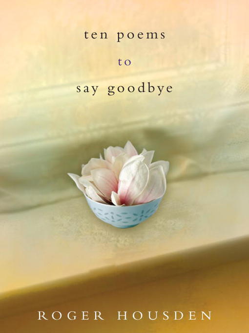 Ten Poems to Say Goodbye