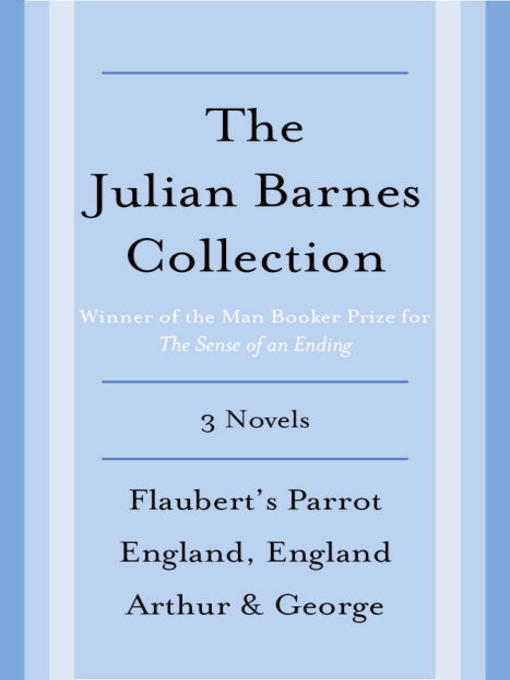 The Julian Barnes Booker Prize Finalist Collection, 3-Book Bundle