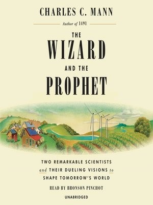 The Wizard and the Prophet: Two Remarkable Scientists and Their Dueling Visions to Shape Tomorrow's World