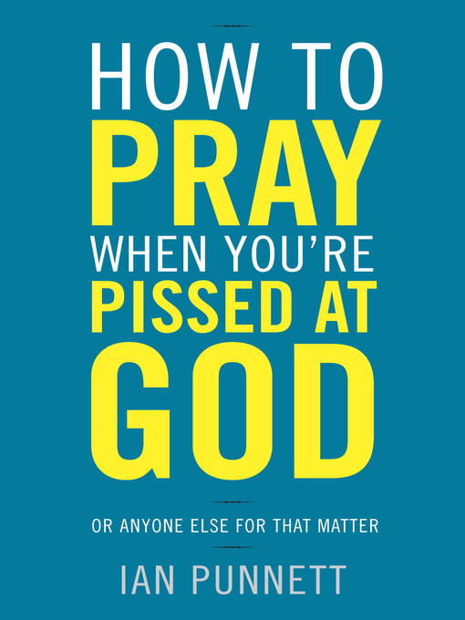 How to Pray When You're Pissed at God