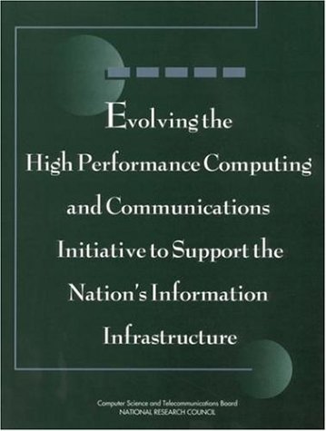 Evolving the High Performance Computing and Communications Initiative to Support the Nation's Information Infrastructure