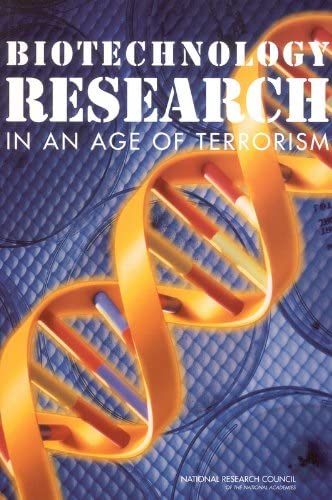 Biotechnology Research in an Age of Terrorism (Biosecurity)