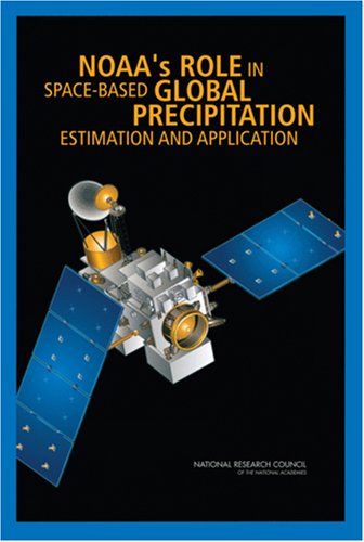 Noaa's Role in Space-Based Global Precipitation Estimation and Application