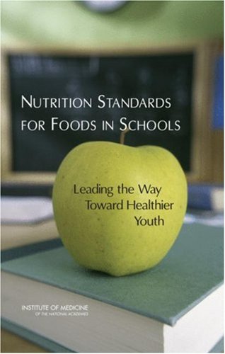 Nutrition standards for foods in schools : leading the way toward healthier youth