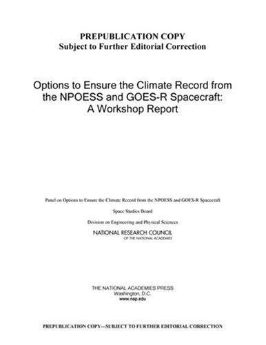 Options to ensure the climate record from the NPOESS and GOES-R spacecraft : a workshop report