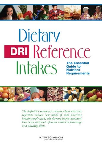 Dietary Reference Intakes: The Essential Guide to Nutrient Requirements