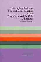 Leveraging Action to Support Dissemination of Pregnancy Weight Gain Guidelines: Workshop Summary