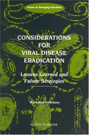 Considerations for viral disease eradication : lessons learned and future strategies : workshop summary