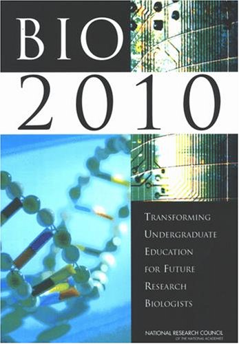 Bio 2010 : transforming undergraduate education for future research biologists