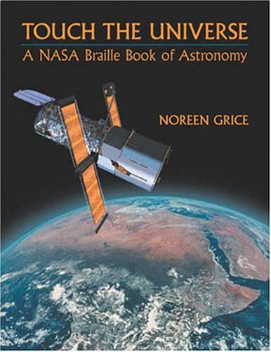 Touch the universe : a NASA braille book of astronomy