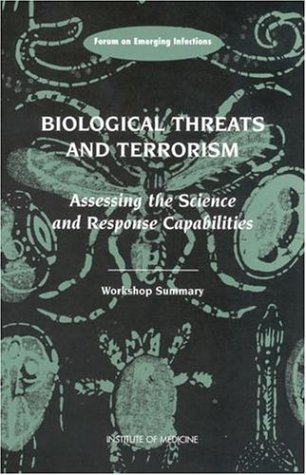 Biological threats and terrorism : assessing the science and response capabilities : workshop summary