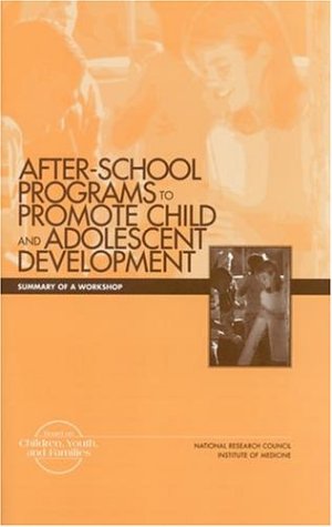 After-school programs to promote child and adolescent development : summary of a workshop