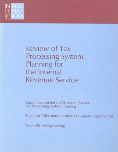 Review of tax processing system planning for the Internal Revenue Service : a report to the Internal Revenue Service, Department of the Treasury