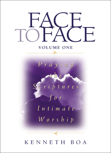 Face to face : praying the scriptures for intimate worship