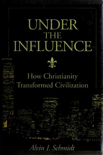 Under the influence : how Christianity transformed civilization