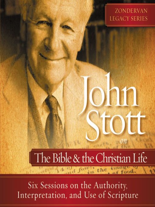 John Stott on the Bible and the Christian Life