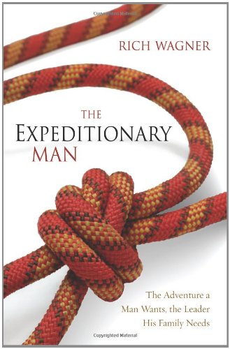 The expeditionary man : the adventure a man wants, the leader his family needs