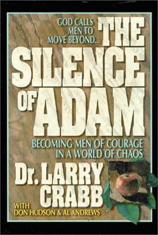 The Silence of Adam: Becoming Men of Courage in a World of Chaos