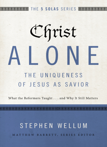 Christ Alone, the Uniqueness of Jesus as Savior