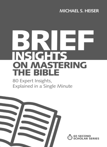 Brief Insights on Mastering the Bible : 80 Expert Insights on the Bible, Explained in a Single Minute