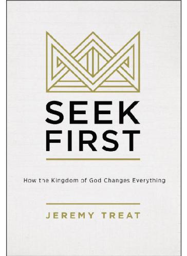 Seek first : how the kingdom of God changes everything