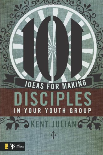 101 ideas for making disciples in your youth group