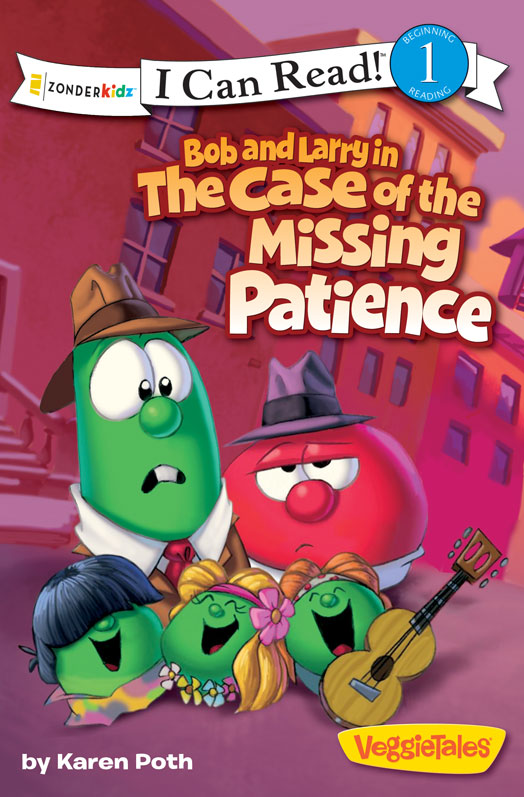 Bob and Larry in the Case of the Missing Patience / VeggieTales / I Can Read!