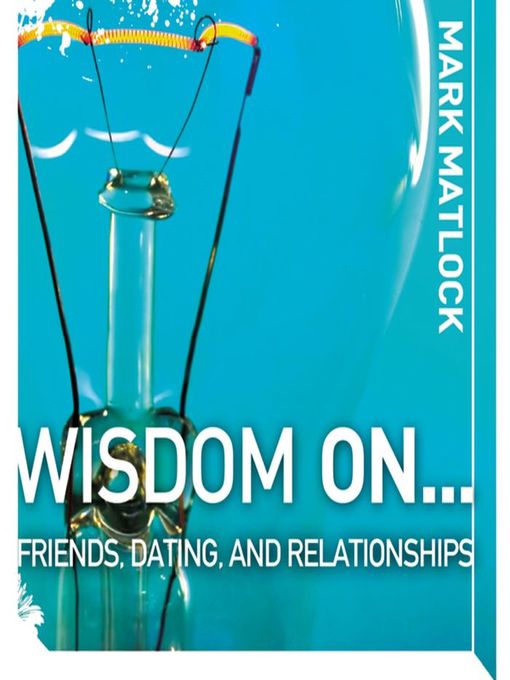 Wisdom On... Friends, Dating, and Relationships