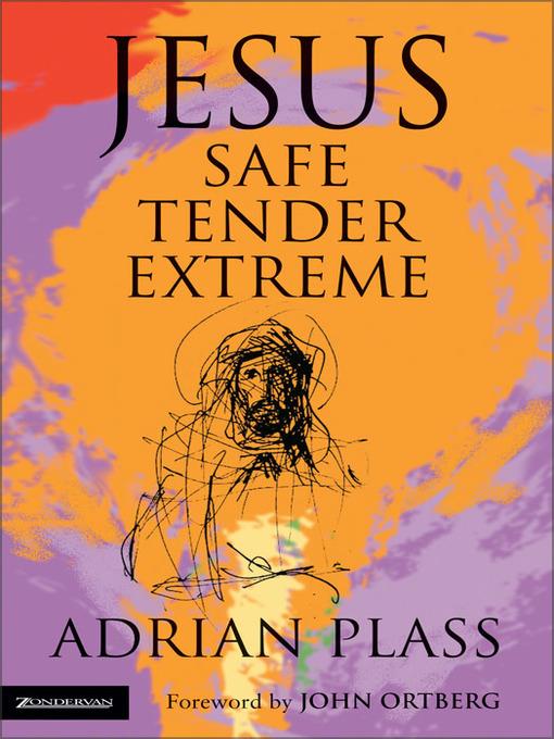 Jesus--Safe, Tender, Extreme