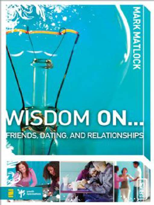 Wisdom On ... Friends, Dating, and Relationships