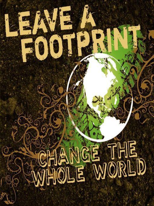 Leave a Footprint--Change the Whole World